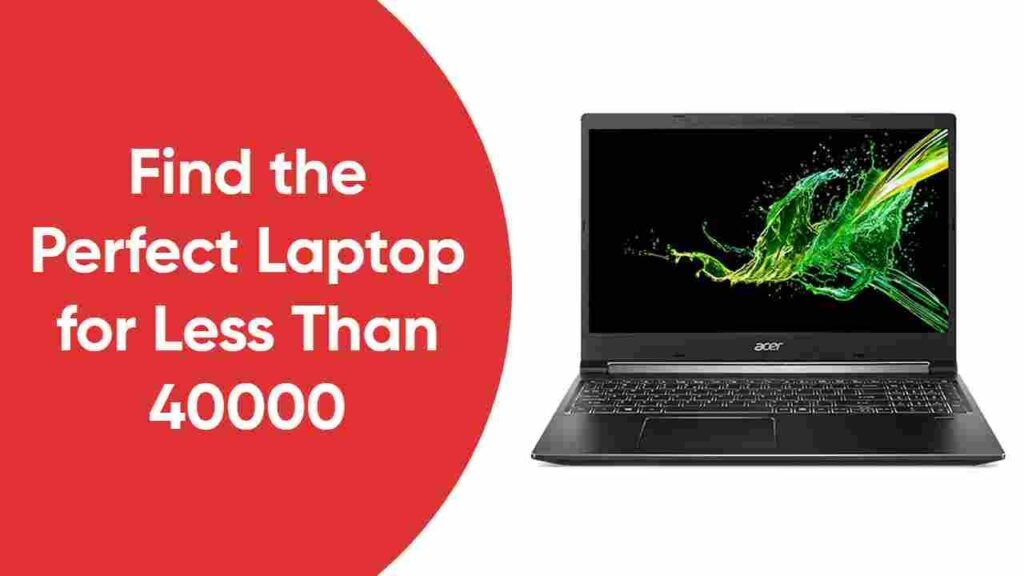 Gaming on a Budget: Find the Perfect Laptop for Less Than 40000