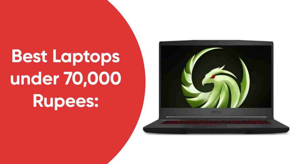 Best Laptops under 70,000 Rupees: Finding the Perfect Blend of Performance and Price: